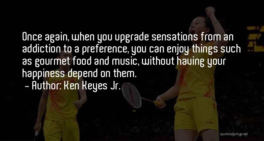 Enjoy And Happiness Quotes By Ken Keyes Jr.