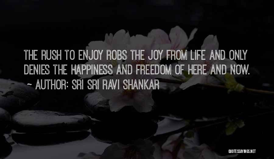 Enjoy And Happiness Quotes By Sri Sri Ravi Shankar