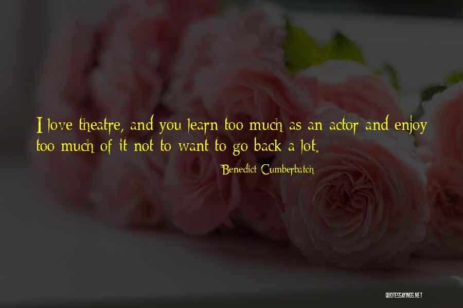 Enjoy And Learn Quotes By Benedict Cumberbatch Enjoy And Learn Quotes By Benedict Cumberbatch
