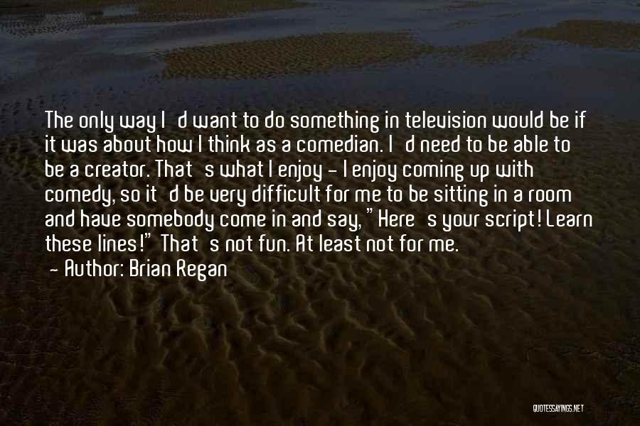 Enjoy And Learn Quotes By Brian Regan