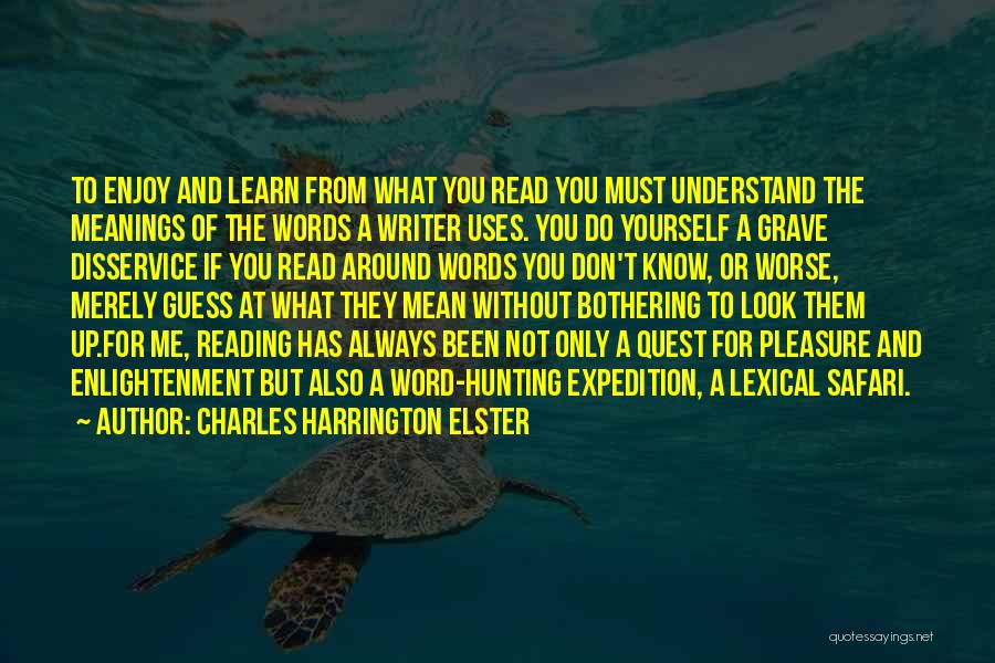 Enjoy And Learn Quotes By Charles Harrington Elster