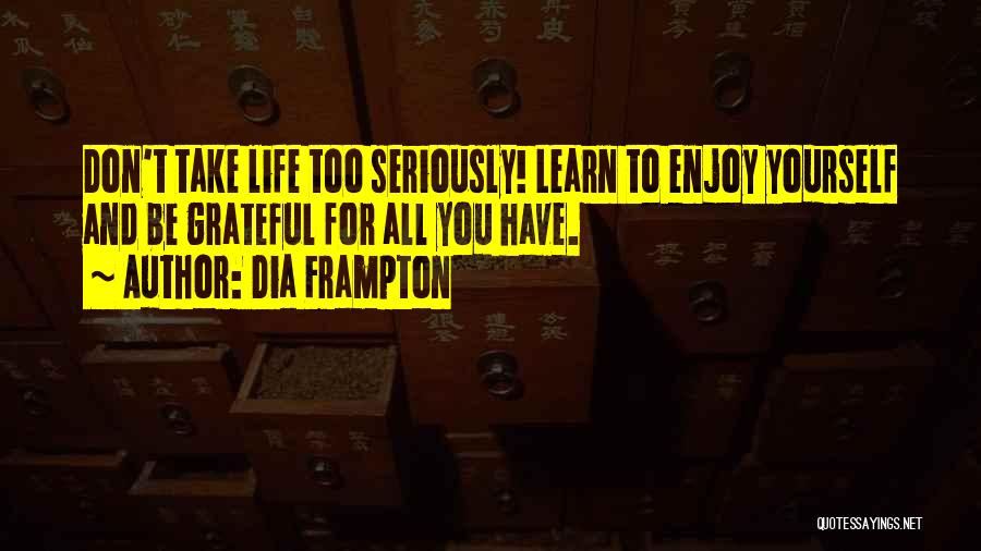 Enjoy And Learn Quotes By Dia Frampton