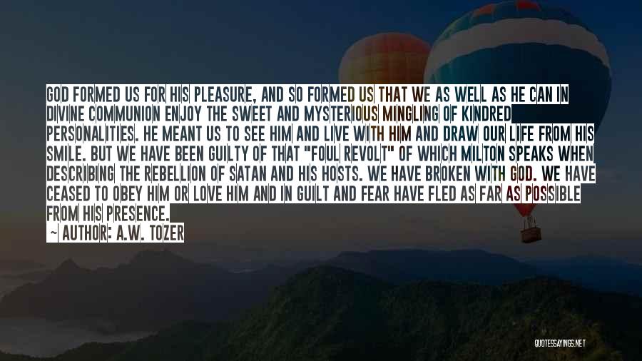 Enjoy And Love Life Quotes By A.W. Tozer