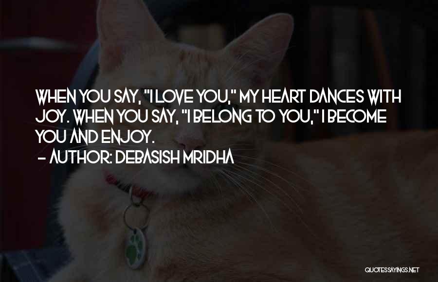 Enjoy And Love Life Quotes By Debasish Mridha