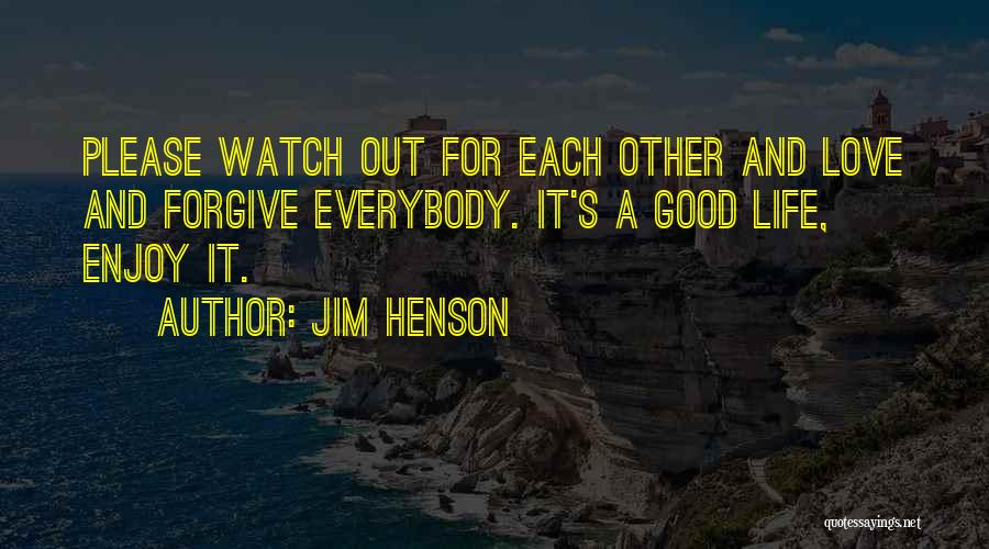 Enjoy And Love Life Quotes By Jim Henson