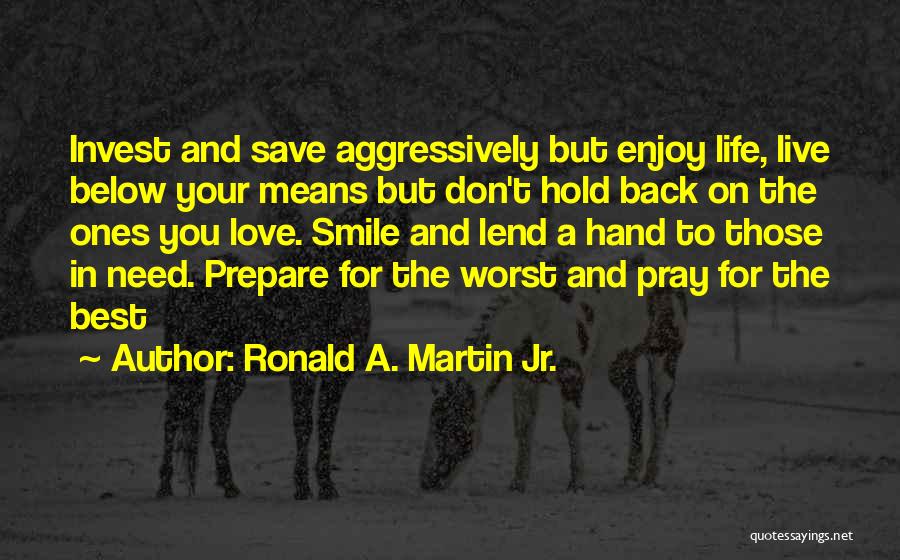 Enjoy And Love Life Quotes By Ronald A. Martin Jr.