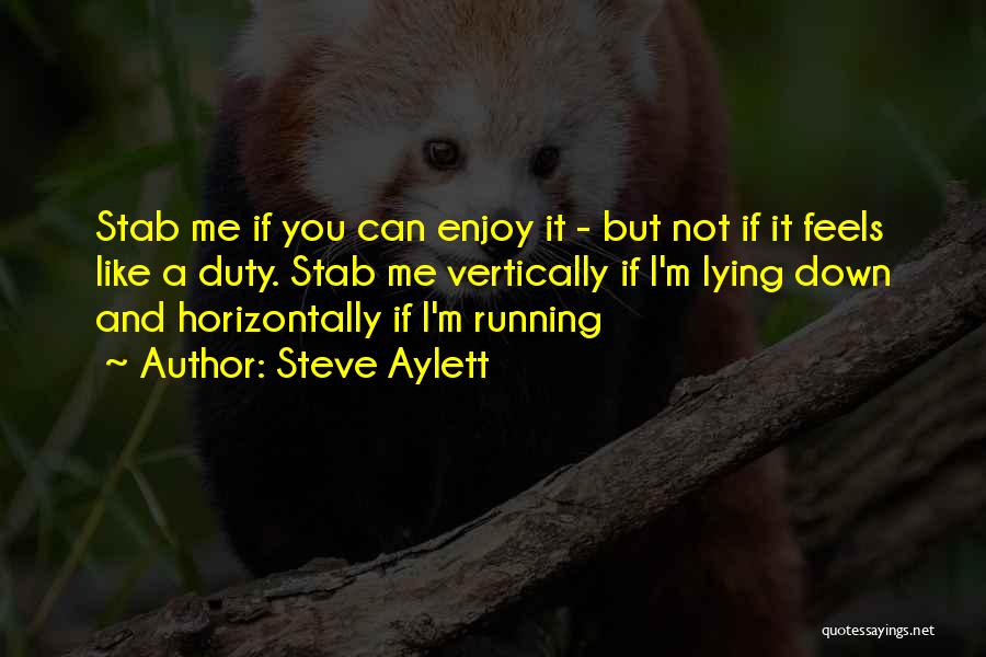 Enjoy And Love Life Quotes By Steve Aylett