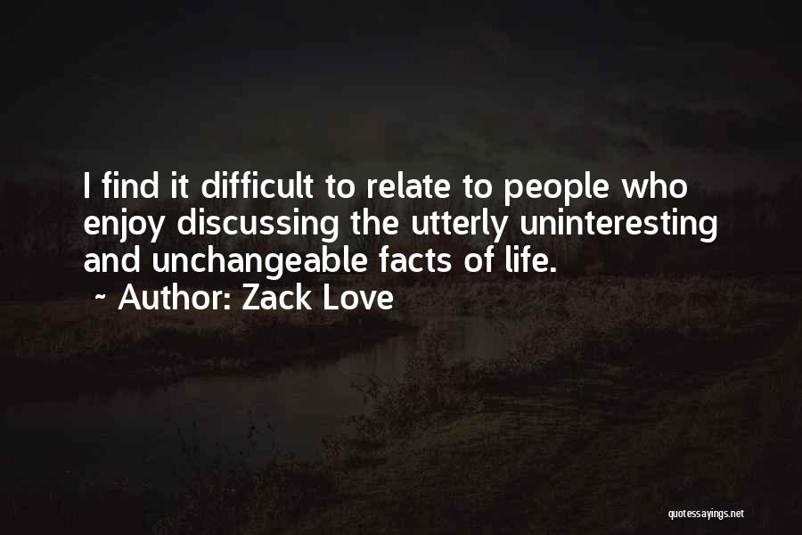 Enjoy And Love Life Quotes By Zack Love