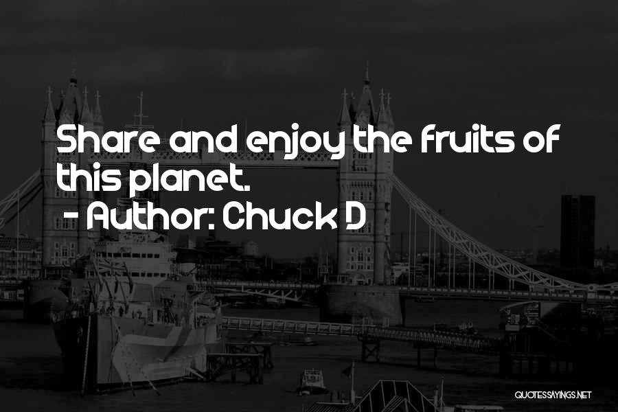 Enjoy And Share Quotes By Chuck D