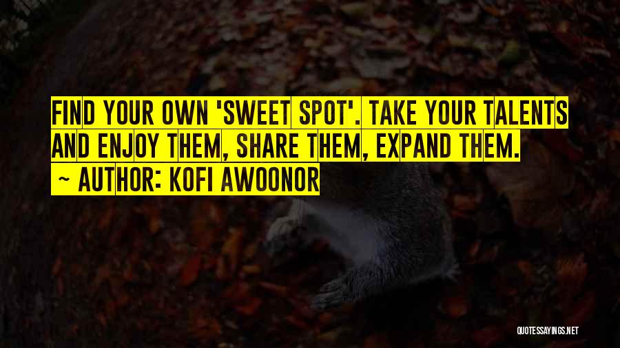 Enjoy And Share Quotes By Kofi Awoonor