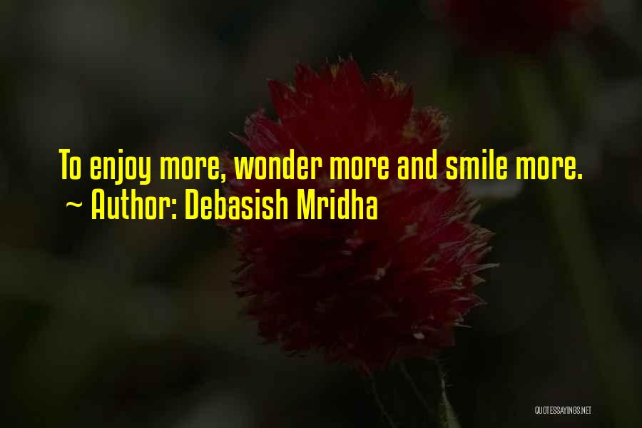 Enjoy And Smile Quotes By Debasish Mridha