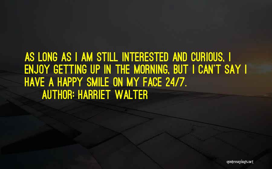 Enjoy And Smile Quotes By Harriet Walter