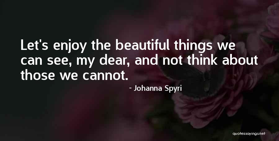 Enjoy Beauty Quotes By Johanna Spyri Enjoy Beauty Quotes By Johanna Spyri