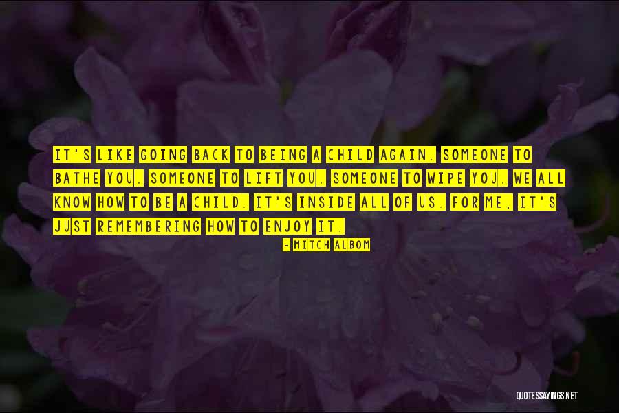 Enjoy Being A Child Quotes By Mitch Albom Enjoy Being A Child Quotes By Mitch Albom