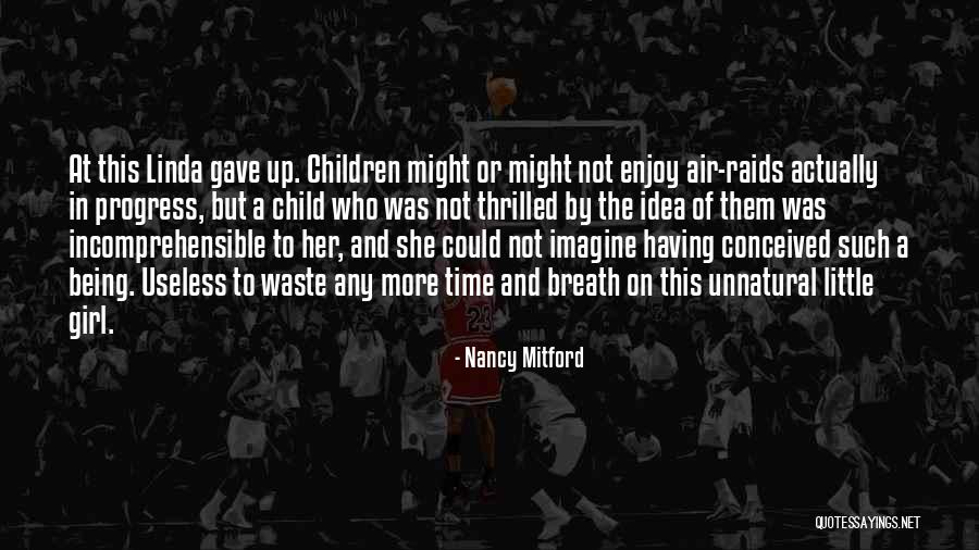 Enjoy Being A Child Quotes By Nancy Mitford Enjoy Being A Child Quotes By Nancy Mitford