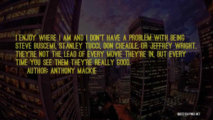 Enjoy Being With You Quotes By Anthony Mackie