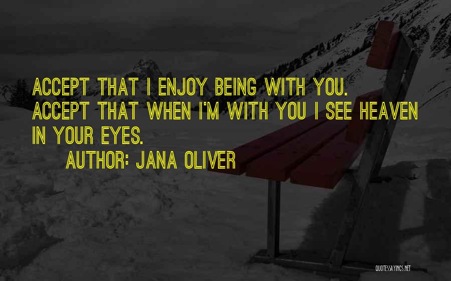 Enjoy Being With You Quotes By Jana Oliver