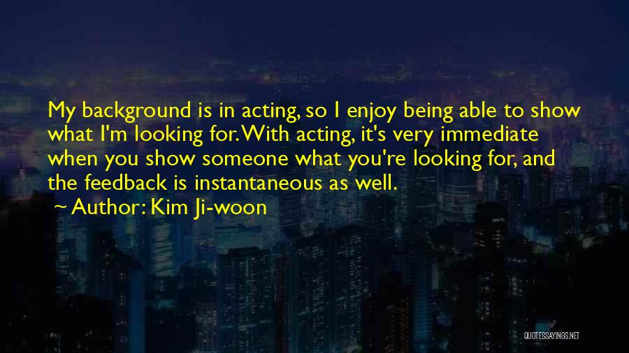 Enjoy Being With You Quotes By Kim Ji-woon