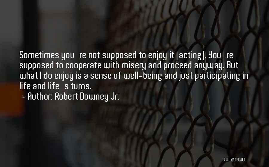 Enjoy Being With You Quotes By Robert Downey Jr.