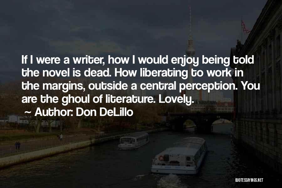 Enjoy Being You Quotes By Don DeLillo