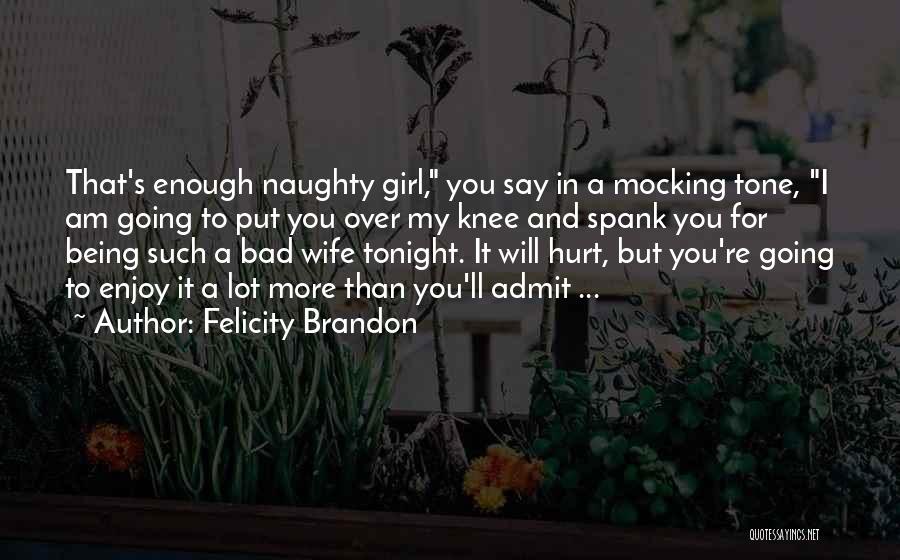 Enjoy Being You Quotes By Felicity Brandon