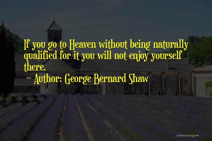 Enjoy Being You Quotes By George Bernard Shaw