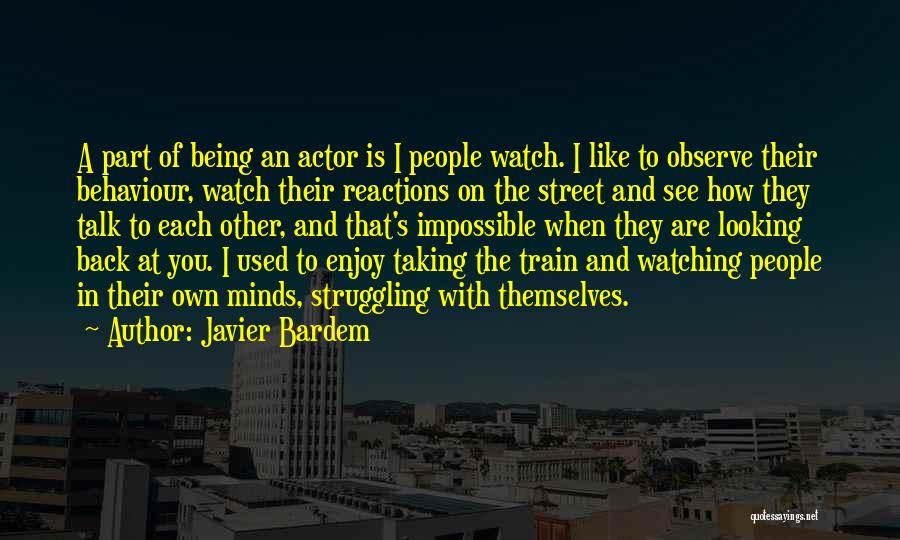 Enjoy Being You Quotes By Javier Bardem