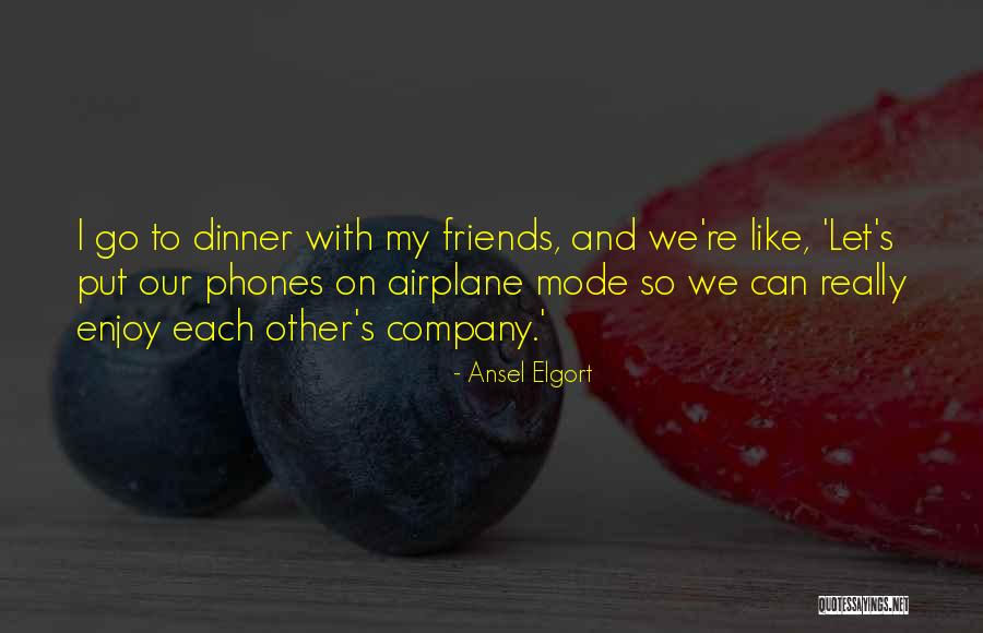 Enjoy Dinner Quotes By Ansel Elgort