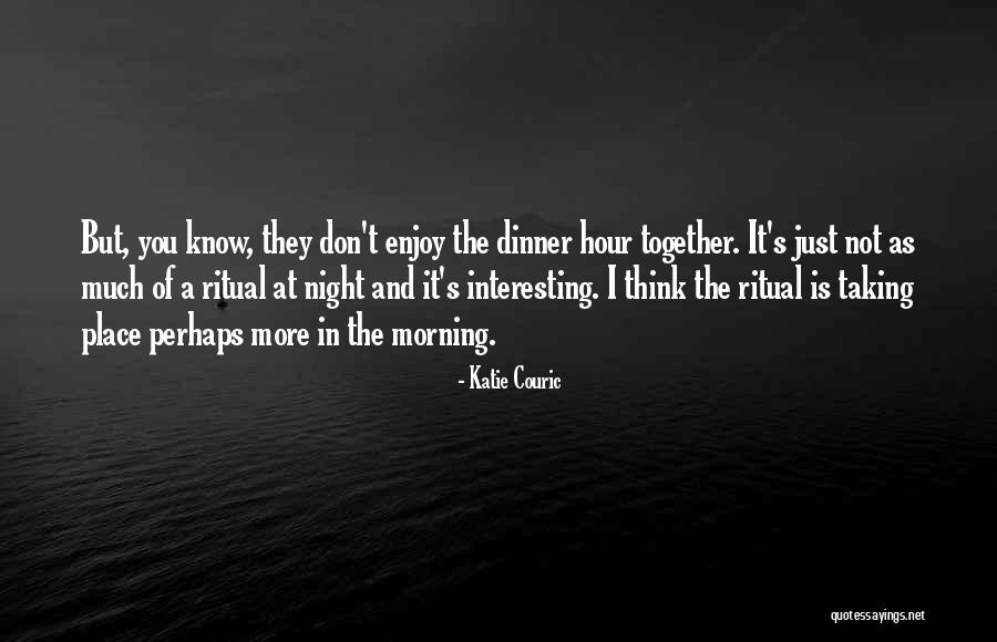 Enjoy Dinner Quotes By Katie Couric