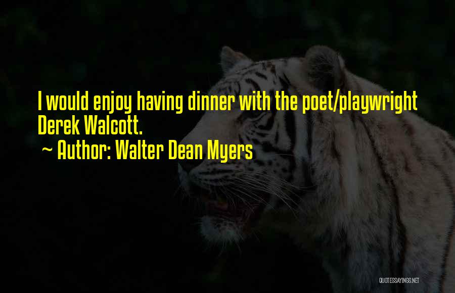 Enjoy Dinner Quotes By Walter Dean Myers