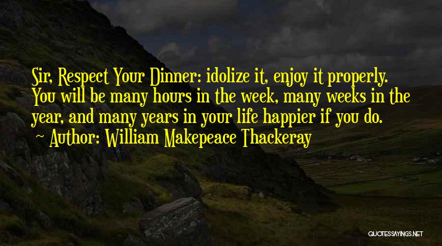 Enjoy Dinner Quotes By William Makepeace Thackeray