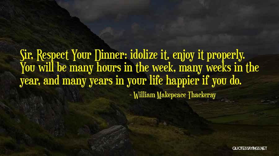 Enjoy Dinner Quotes By William Makepeace Thackeray