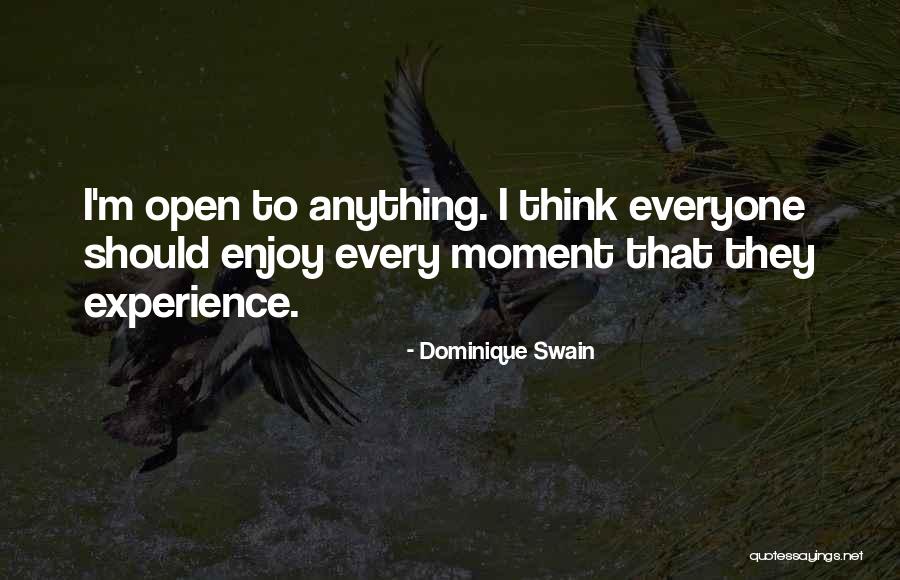 Enjoy Each And Every Moment Quotes By Dominique Swain