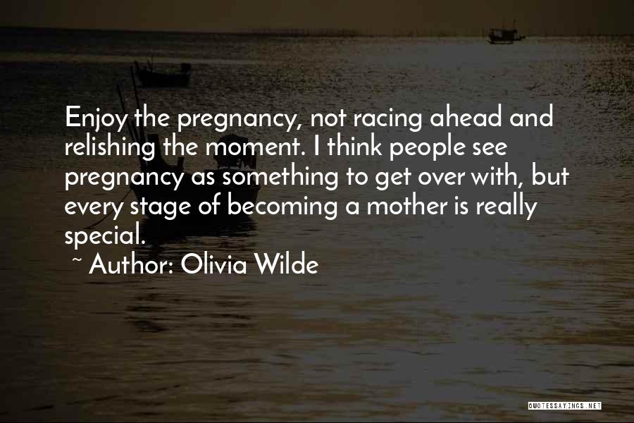 Enjoy Each And Every Moment Quotes By Olivia Wilde
