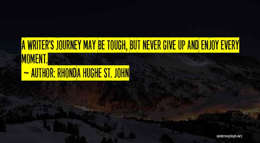 Enjoy Each And Every Moment Quotes By Rhonda Hughe St. John
