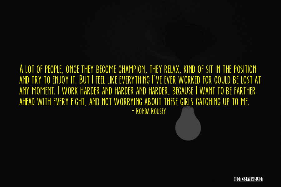 Enjoy Each And Every Moment Quotes By Ronda Rousey