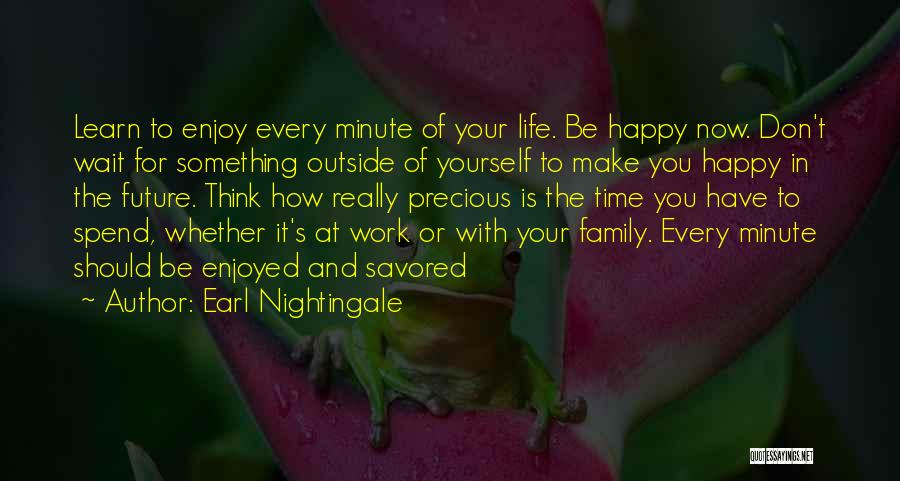 Enjoy Every Minute Your Life Quotes By Earl Nightingale