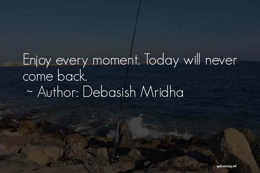 Enjoy Every Moment With You Quotes By Debasish Mridha