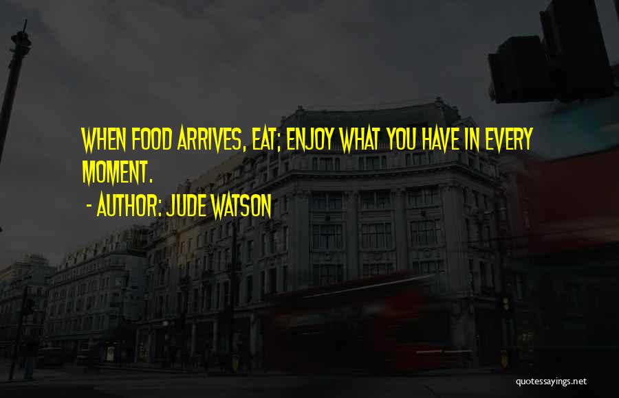 Enjoy Every Moment With You Quotes By Jude Watson