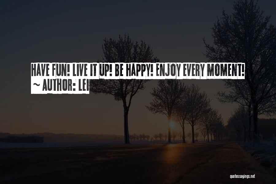 Enjoy Every Moment With You Quotes By Lei