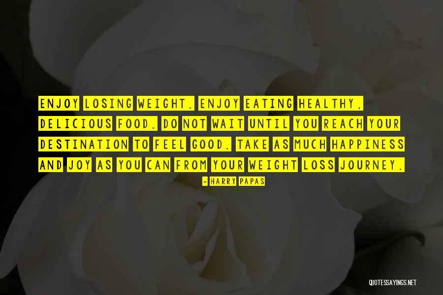 Enjoy Food Quotes By Harry Papas Enjoy Food Quotes By Harry Papas