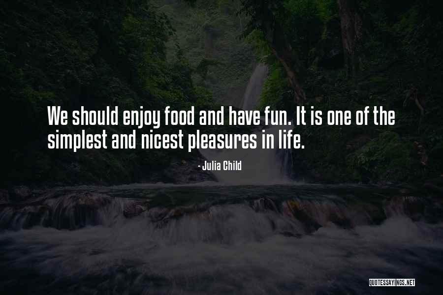 Enjoy Food Quotes By Julia Child Enjoy Food Quotes By Julia Child