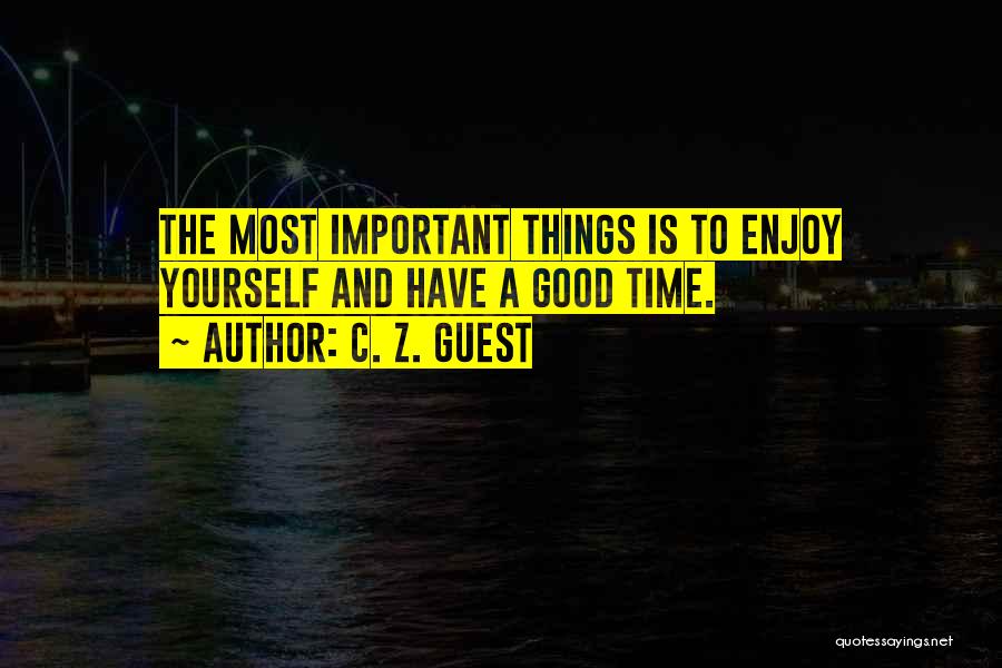 Enjoy Good Times Quotes By C. Z. Guest