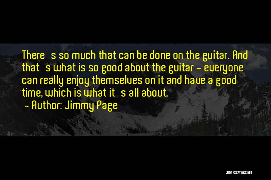 Enjoy Good Times Quotes By Jimmy Page