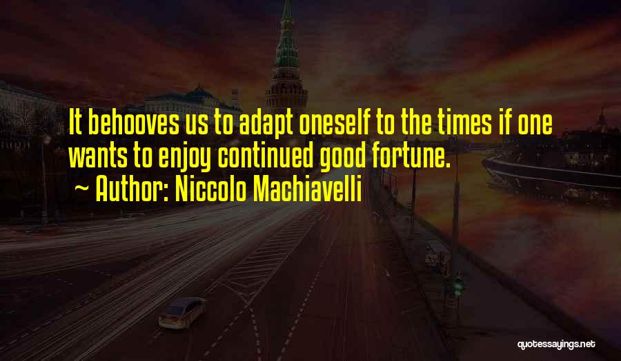 Enjoy Good Times Quotes By Niccolo Machiavelli