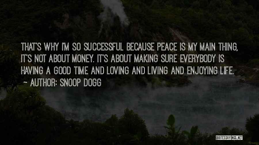 Enjoy Good Times Quotes By Snoop Dogg