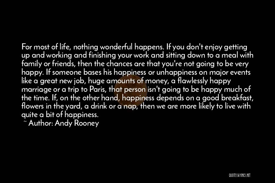 Enjoy Life And Be Happy Quotes By Andy Rooney