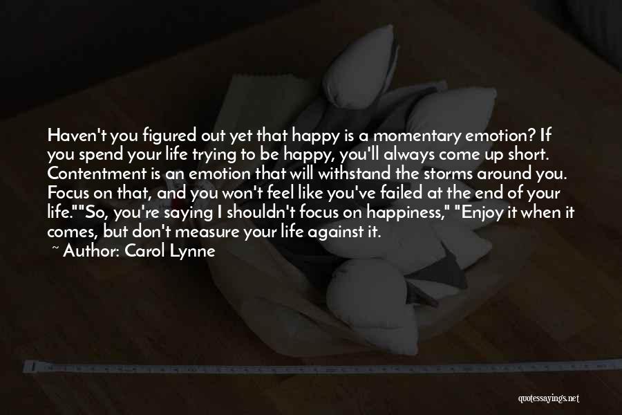 Enjoy Life And Be Happy Quotes By Carol Lynne