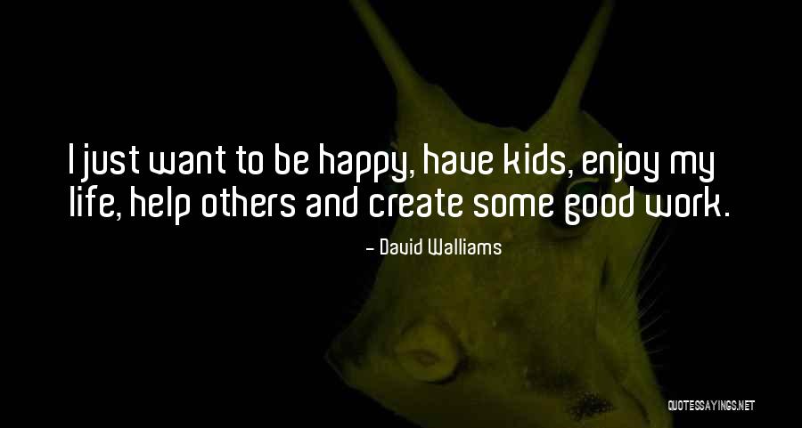 Enjoy Life And Be Happy Quotes By David Walliams