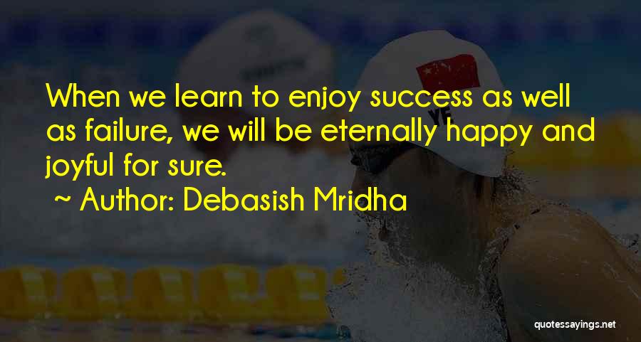 Enjoy Life And Be Happy Quotes By Debasish Mridha